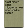 Ernst Moritz Arndt microform : ein Lebensbild in Briefen by Arndt