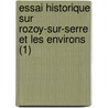 Essai Historique Sur Rozoy-Sur-Serre Et Les Environs (1) door G. -A. Martin