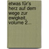 Etwas Für's Herz Auf Dem Wege Zur Ewigkeit, Volume 2... door Georg Heinrich Loskiel
