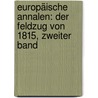 Europäische Annalen: Der Feldzug von 1815, Zweiter Band door Onbekend