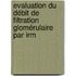 Evaluation Du Débit De Filtration Glomérulaire Par Irm