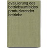 Evaluierung des Betriebsumfeldes produzierender Betriebe door Franz Hintersteininger