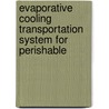 Evaporative Cooling Transportation System for Perishable by Kanaksinh Vala