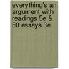 Everything's An Argument With Readings 5E & 50 Essays 3E door John J. Ruszkiewicz