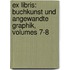 Ex Libris: Buchkunst Und Angewandte Graphik, Volumes 7-8