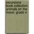 Excursions Book Collection: Animals on the Move: Grade 4