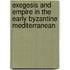 Exegesis and Empire in the Early Byzantine Mediterranean