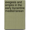 Exegesis and Empire in the Early Byzantine Mediterranean door Michael Maass