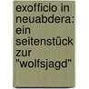 Exofficio In Neuabdera: Ein Seitenstück Zur "wolfsjagd" door Onbekend