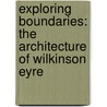 Exploring Boundaries: The Architecture of Wilkinson Eyre door Peter Davey