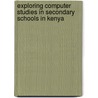 Exploring Computer Studies in Secondary Schools in Kenya door Peter Changilwa