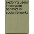Exploring Users' Information Behavior in Social Networks