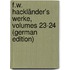 F.W. Hackländer's Werke, Volumes 23-24 (German Edition)