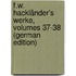 F.W. Hackländer's Werke, Volumes 37-38 (German Edition)