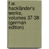 F.W. Hackländer's Werke, Volumes 37-38 (German Edition)