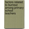 Factors Related To Burnout Among Primary School Teachers door Waweru Muriithi