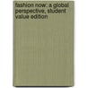 Fashion Now: A Global Perspective, Student Value Edition door Celia Stall-Meadows