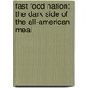 Fast Food Nation: The Dark Side of the All-American Meal door Eric Schlosser