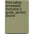 Field Safety Annotated Instructor's Guide, Perfect Bound