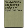 Fire Dynamics and Forensic Analysis of Liquid Fuel Fires by Matthew Benfer