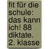 Fit für die Schule: Das kann ich! 88 Diktate. 2. Klasse