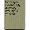 Fort Wayne, Indiana, City Directory (Volume 43, Yr.1916) door R.L. Polk Cn