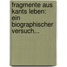 Fragmente Aus Kants Leben: Ein Biographischer Versuch... door J. Ch Morzfeld