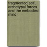 Fragmented Self, Archetypal Forces And The Embodied Mind door Sharon Mijares