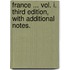 France ... Vol. I. Third edition, with additional notes.