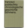Francisci Pubitschka chronologische Geschichte Böhmens. door Pubicka Frantisek