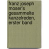 Franz Joseph Moser's Gesammelte Kanzelreden, erster Band door Franz Joseph Moser