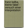 Franz Kafka, Kleine Fabel - Versuch Einer Interpretation by Gerd Berner