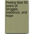 Freeing Tibet 50 Years Of Struggle, Resilience, And Hope