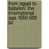 From Egypt To Babylon: The International Age 1550-500 Bc
