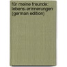 Für Meine Freunde: Lebens-Erinnerungen (German Edition) by Jacob Moleschott