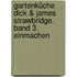 Gartenküche Dick & James Strawbridge. Band 3. Einmachen