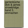 Gartenküche Dick & James Strawbridge. Band 3. Einmachen door Dick Strawbridge