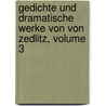 Gedichte Und Dramatische Werke Von Von Zedlitz, Volume 3 door Joseph Christian Zedlitz