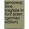 Genoveva: Eine Tragödie in Fünf Acten (German Edition) by Hebbel Friedrich