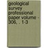 Geological Survey Professional Paper Volume - 306, . 1-3