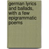 German lyrics and ballads, with a few epigrammatic poems by Hatfield