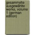 Gesammelte Ausgewählte Werke, Volume 1 (German Edition)