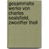 Gesammelte Werke von Charles Sealsfield, zwoelfter Theil