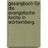 Gesangbuch für die evangelische Kirche in Württemberg. door Onbekend