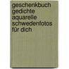 Geschenkbuch Gedichte Aquarelle Schwedenfotos  Für Dich door Annette Schon