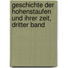 Geschichte Der Hohenstaufen Und Ihrer Zeit, Dritter Band door Friedrich Von Raumer
