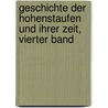 Geschichte Der Hohenstaufen Und Ihrer Zeit, Vierter Band by Friedrich Von Raumer