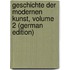 Geschichte Der Modernen Kunst, Volume 2 (German Edition)