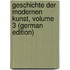 Geschichte Der Modernen Kunst, Volume 3 (German Edition)