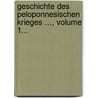 Geschichte Des Peloponnesischen Krieges ..., Volume 1... by Thucydides